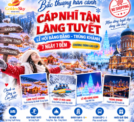 GSTRAVEL CÁP NHĨ TÂN – LÀNG TUYẾT LỄ HỘI BĂNG ĐĂNG – TRÙNG KHÁNH 7N7D CA THÁNG 12 