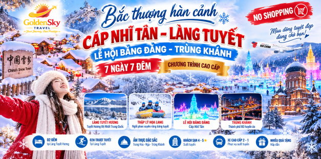 GSTRAVEL CÁP NHĨ TÂN – LÀNG TUYẾT LỄ HỘI BĂNG ĐĂNG – TRÙNG KHÁNH 7N7D CA THÁNG 12 