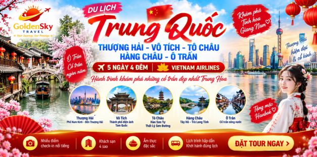 GSTRAVEL-THƯỢNG HẢI – VÔ TÍCH – TÔ CHÂU – HÀNG CHÂU – Ô TRẤN 5N4D THÁNG 9-10-11-12 TẾT TÂY