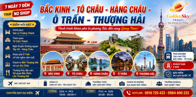 GSTRAVEL (NOSHOP) BẮC KINH - TÔ CHÂU – HÀNG CHÂU – Ô TRẤN – THƯỢNG HẢI 7N7D THÁNG 8-9-10-11-12 -1-2-3.2027 BAY VJ 