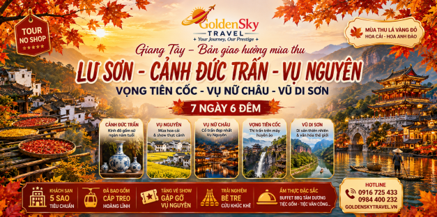 GSTRAVEL  LƯ SƠN – CẢNH ĐỨC TRẤN – VỤ NGUYÊN – VỌNG TIÊN CỐC – VỤ NỮ CHÂU  VŨ DI SƠN 7N6D CA THÁNG 11+ THÁNG 3.2027
